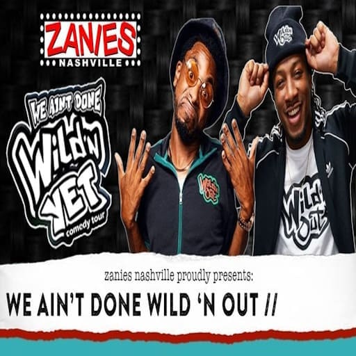 We Ain't Done Wild 'N Out Nashville Tickets